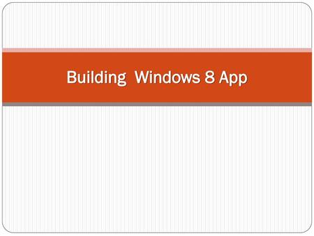 Building Windows 8 App.