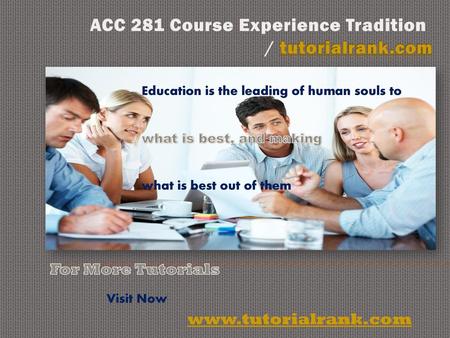 ACC 281 Course Experience Tradition / tutorialrank.com