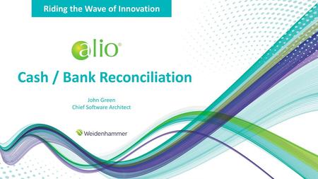 Riding the Wave of Innovation Cash / Bank Reconciliation