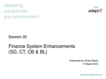Session 35 Finance System Enhancements (SD, CT, CB & BL)