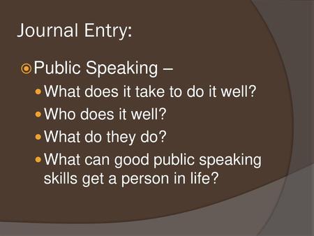 Journal Entry: Public Speaking – What does it take to do it well?