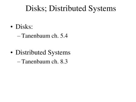 Disks; Distributed Systems