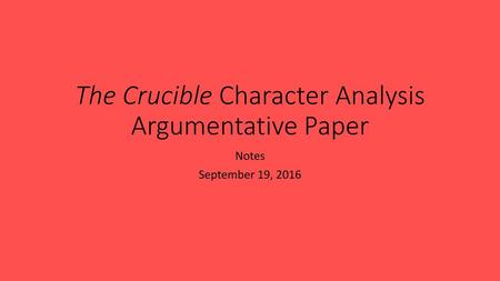 The Crucible Character Analysis Argumentative Paper