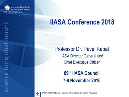 IIASA Conference 2018 Professor Dr. Pavel Kabat 89th IIASA Council