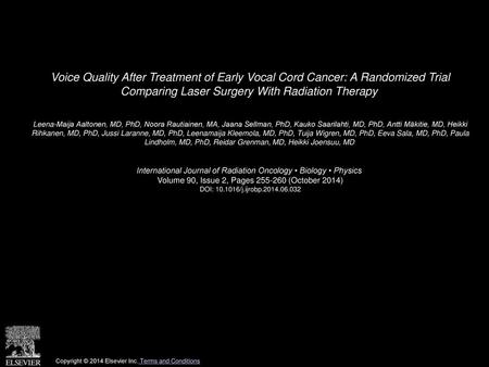 Voice Quality After Treatment of Early Vocal Cord Cancer: A Randomized Trial Comparing Laser Surgery With Radiation Therapy  Leena-Maija Aaltonen, MD,