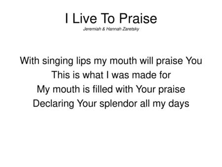 I Live To Praise Jeremiah & Hannah Zaretsky