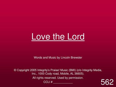 Love the Lord 562 Words and Music by Lincoln Brewster