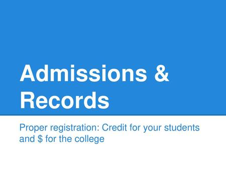 Proper registration: Credit for your students and $ for the college