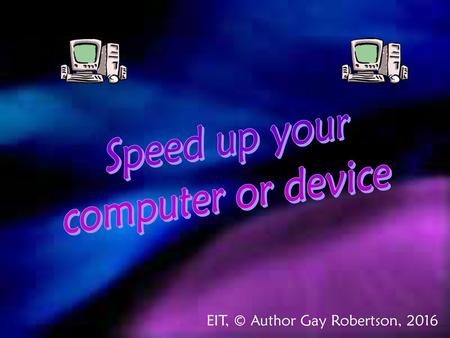 Speed up your computer or device