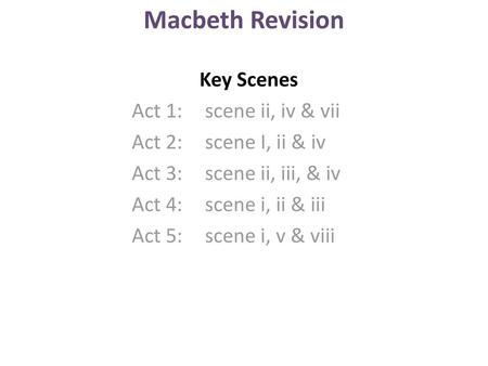 Macbeth Revision Key Scenes Act 1: scene ii, iv & vii