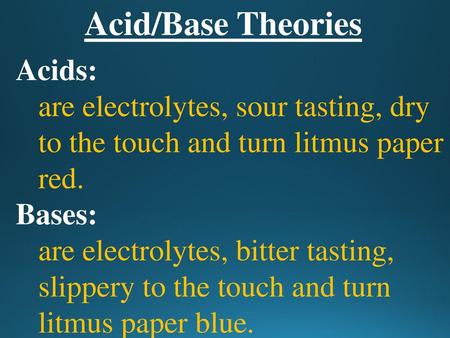 Acid/Base Theories Acids: