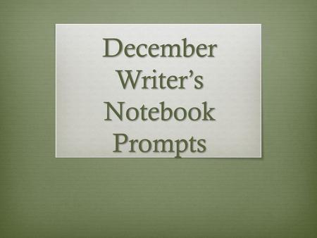 December Writer’s Notebook Prompts