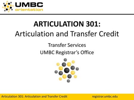 ARTICULATION 301: Articulation and Transfer Credit