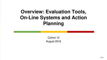 Overview: Evaluation Tools, On-Line Systems and Action Planning