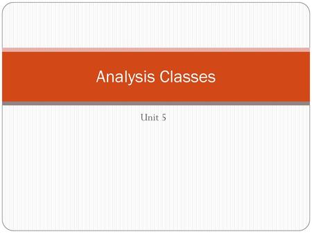 Analysis Classes Unit 5.