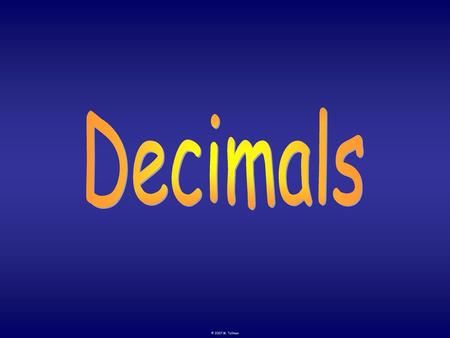 Decimals © 2007 M. Tallman.