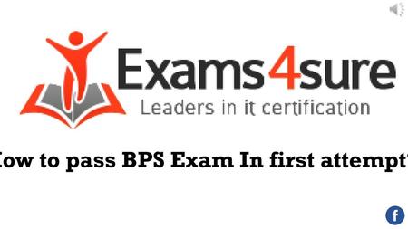 How to pass BPS Exam In first attempt?