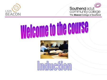 Welcome to the course Induction.