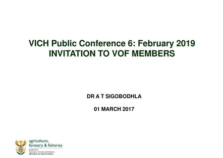 VICH Public Conference 6: February 2019 INVITATION TO VOF MEMBERS