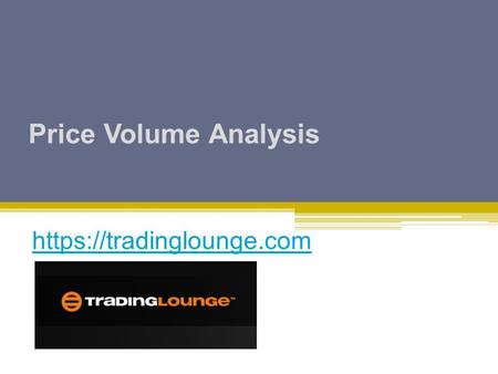 Price Volume Analysis https://tradinglounge.com. Peter Mathers.