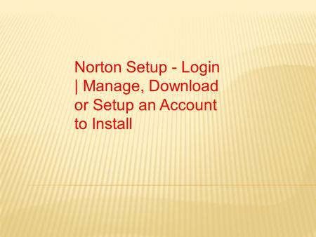 Norton Setup - Login | Manage, Download or Setup an Account to Install.