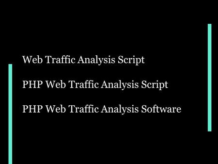 Web Traffic Analysis Script PHP Web Traffic Analysis Script PHP Web Traffic Analysis Software.
