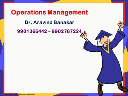 Operations Management Dr. Aravind Banakar –