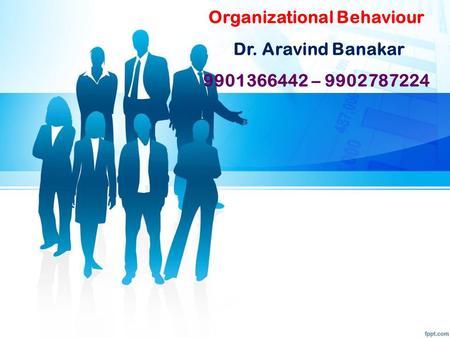 Organizational Behaviour Dr. Aravind Banakar –