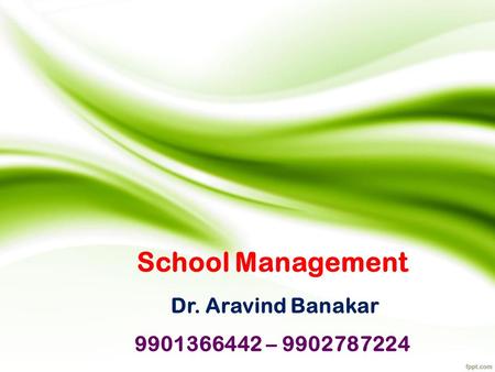 School Management Dr. Aravind Banakar –