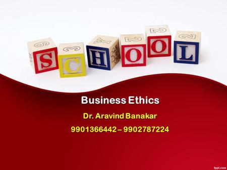 Business Ethics Dr. Aravind Banakar –