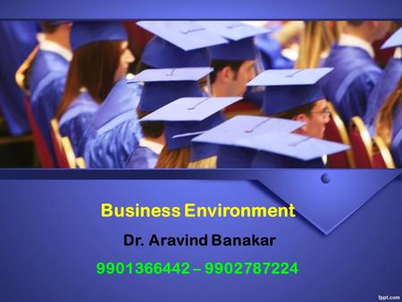 Business Environment Dr. Aravind Banakar –