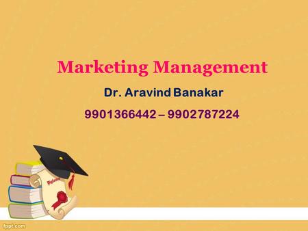 Marketing Management Dr. Aravind Banakar –