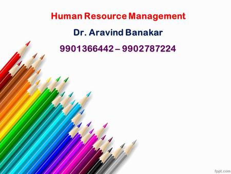 Human Resource Management Dr. Aravind Banakar –
