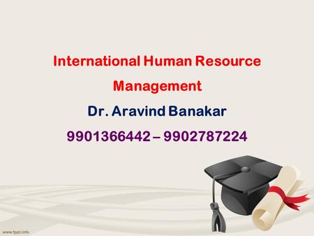 International Human Resource Management Dr. Aravind Banakar –