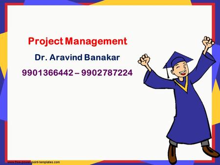 Project Management Dr. Aravind Banakar –