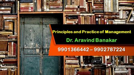 This presentation uses a free template provided by FPPT.com  Principles and Practice of Management Dr. Aravind Banakar.