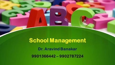 This presentation uses a free template provided by FPPT.com  School Management Dr. Aravind Banakar –