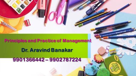 Principles and Practice of Management Dr. Aravind Banakar –