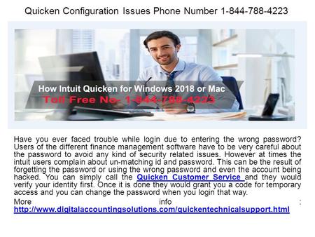 Quicken Configuration Issues Phone Number Have you ever faced trouble while login due to entering the wrong password? Users of the different.