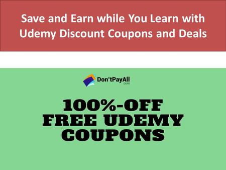 Save and Earn while You Learn with Udemy Discount Coupons and Deals.