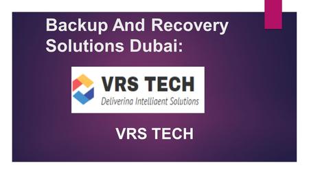 Backup And Recovery Solutions Dubai: VRS TECH. Over view  Lots of terms  Used more or less interchangeably  Some are not applicable  Fair warning: