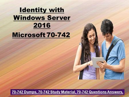 Microsoft 70-742 Dumps - Microsoft 70-742 Question Answer - Realexamdumps.com