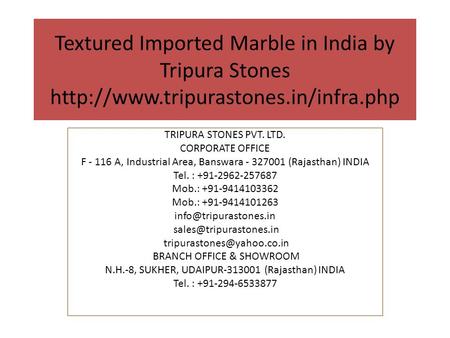 Textured Imported Marble in India by Tripura Stones  TRIPURA STONES PVT. LTD. CORPORATE OFFICE F A, Industrial.