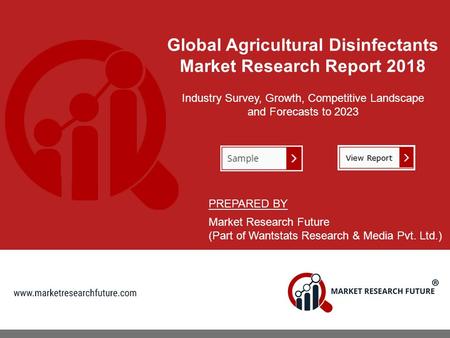 Global Agricultural Disinfectants Market Research Report 2018 Industry Survey, Growth, Competitive Landscape and Forecasts to 2023 PREPARED BY Market Research.