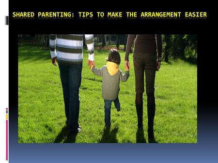 Shared Parenting: Tips to Make the Arrangement Easier