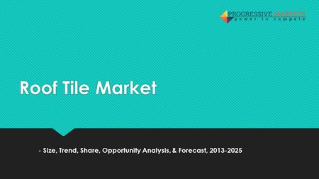 Roof Tile Market - Size, Trend, Share, Opportunity Analysis, & Forecast,