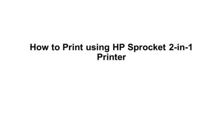 How to Print using HP Sprocket 2-in-1 Printer. Features of HP Sprocket 2-in-1 Printer HP Sprocket 2-in-1 printer print moment photos, with included instant.