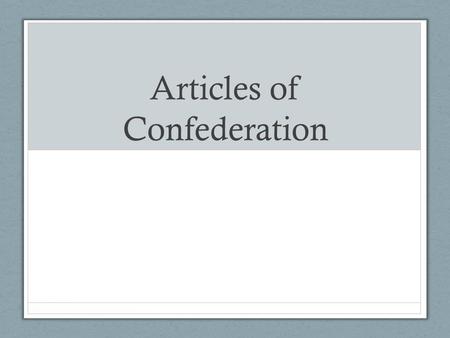 Articles of Confederation. Vocabulary Bicameral- Having two separate lawmaking chambers Republic- A government in which citizens rule through elected.