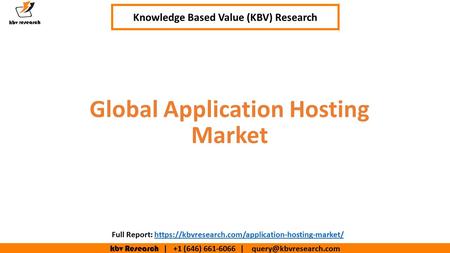 Kbv Research | +1 (646) | Executive Summary (1/2) Global Application Hosting Market Knowledge Based Value (KBV) Research.