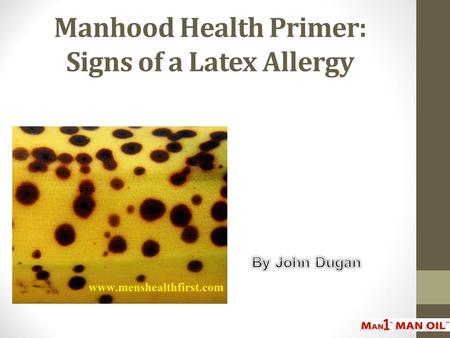 Manhood Health Primer: Signs of a Latex Allergy